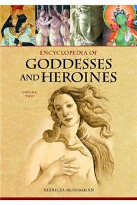 Encyclopedia of Goddesses and Heroines [2 Volumes]