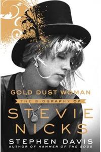 Gold Dust Woman: The Biography of Stevie Nicks(English)