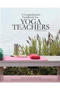Comprehensive Handbook For Yoga Teachers For Breast Cancer