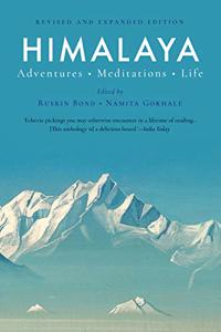 Himalaya: Adventures, Meditations, Life (Revised & Expanded Edition)