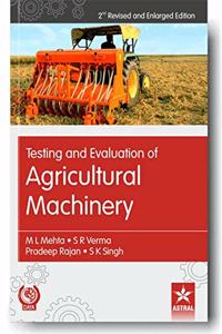 Testing and Evaluation of Agricultural Machinery 2nd Revised & Enlarged Edn
