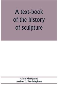 text-book of the history of sculpture