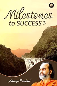 Milestones to Success By Acharya Prashant