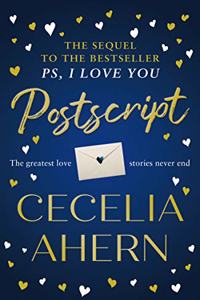 Postscript: The most uplifting and romantic novel, sequel to the international best seller PS, I LOVE YOU