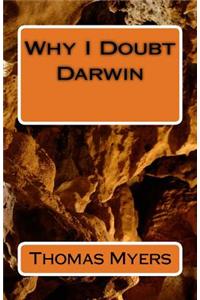 Why I Doubt Darwin