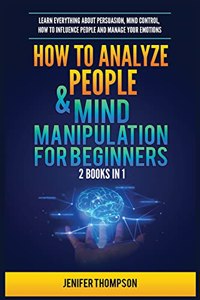 How to Analyze People & Mind Manipulation for Beginners