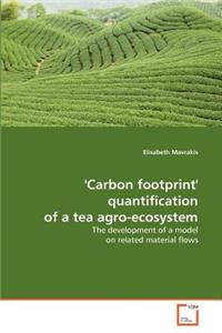 'Carbon footprint' quantification of a tea agro-ecosystem