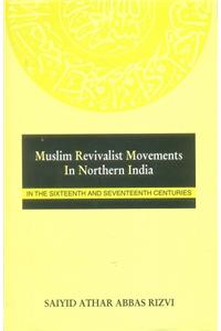 Muslim Revivalist Movements in Northern India: In the Sixteenth and Seventeenth Centuries