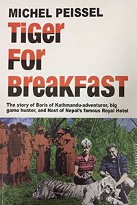 Tiger For Breakfast : The Story of Boris of Kathmandu