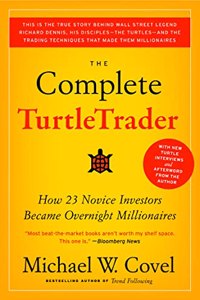The Complete TurtleTrader : How 23 Novice Investors Became Overnight Millionaires