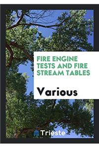 Fire Engine Tests and Fire Stream Tables