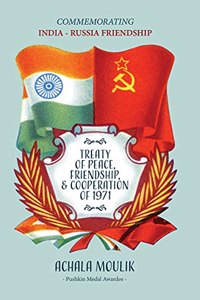 Commemorating India - Russia Friendship: Treaty of Peace, Friendship & Cooperation of 1971