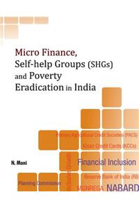 Micro Finance, Self-Help Groups (SHGs) & Poverty Eradication in India