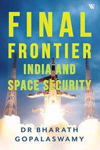 Final Frontier: India and Space Security