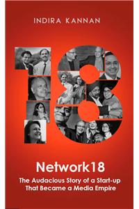 Network18 : The Audacious Story of a Start-up That Became a Media Empire