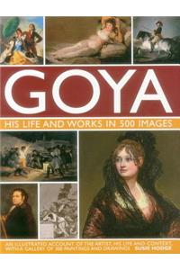 Goya: His Life & Works in 500 Images
