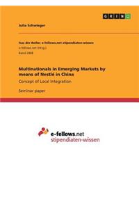 Multinationals in Emerging Markets by means of Nestlé in China: Concept of Local Integration
