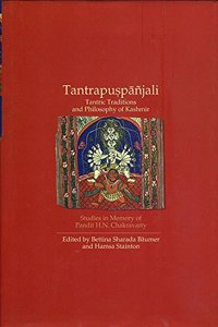 Tantrapuspanjali: Tantric Traditions and Philosophy of Kashmir (Studies in Memory of Pandit H.N. Chakravarty)