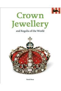 Crown Jewellery: And Regalia of the World