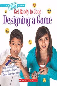 Get Ready to Code: Designing a Game