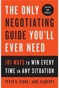 Only Negotiating Guide You'll Ever Need, Revised and Updated