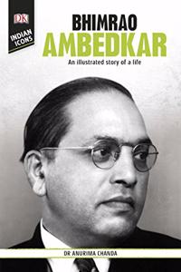 DK Indian Icons: Bhimrao Ambedkar: An illustrated story of a life
