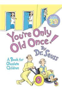 You're Only Old Once!