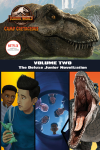 Camp Cretaceous, Volume Two: The Deluxe Junior Novelization (Jurassic World: Camp Cretaceous)