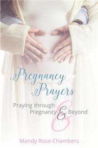 Pregnancy Prayers: Praying Through Pregnancy and Beyond