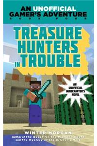 Treasure Hunters in Trouble: An Unofficial Gamer's Adventure, Book Four