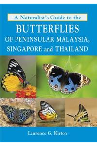 Naturalist's Guide to the Butterflies of Peninsular Malaysia