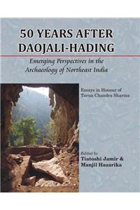 50 Years after Daojali-Hading: Emerging Perspectives in the Archaeology of Northeast India