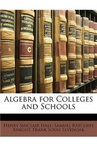 Algebra for Colleges and Schools