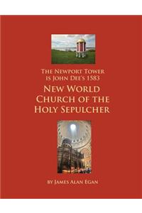 Newport Tower is John Dee's 1583 New World Church of the Holy Sepulcher.