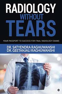 Radiology Without Tears: Your Passport to Success for Final Radiology Exams