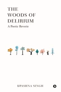 The Woods of Delirium: A Poetic Reverie