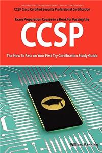 Ccsp Cisco Certified Security Professional Certification Exam Preparation Course in a Book for Passing the Ccsp Exam - The How to Pass on Your First T