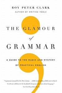 Glamour of Grammar: A Guide to the Magic and Mystery of Practical English