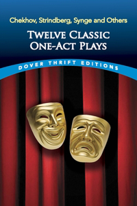 Twelve Classic One-Act Plays: Chekhov, Strindberg, Synge and Others