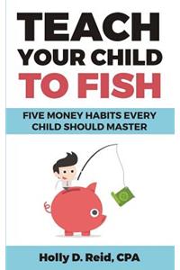 Teach Your Child to Fish