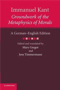 Immanuel Kant: Groundwork of the Metaphysics of Morals