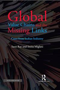 Global Value Chains and the Missing Links: Cases from Indian Industry, 1st Edition