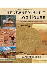 Owner-built Log House: Living in Harmony With Your Environment
