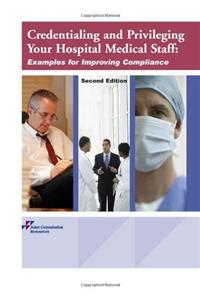 Credentialing and Privileging Your Hospital Medical Staff: Examples for Improving Compliance