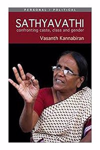 Sathyavathi Confronting Caste, Class & Gender