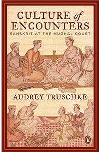 Culture of Encounters: Sanskrit at the Mughal Court