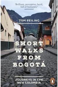 Short Walks from Bogota: Journeys in the New Colombia