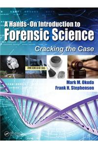 A Hands-On Introduction to Forensic Science: Cracking the Case