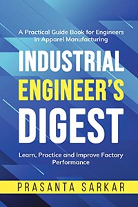 Industrial Engineer's Digest - Learn, Practice and Improve Factory Performance