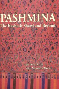 Pashmina: The Kashmir Shawl and Beyond